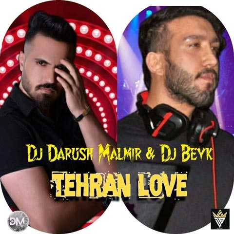 Dj Darush Malmir Ft Dj Beyk Tehran Love